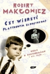 CZY WIERZYĆ PLATYNOWYM BLONDYNKOM? ROBERT MAKŁOWICZ