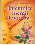 TAJEMNICE ENERGII KWIATÓW.A A CHRZANOWSKA