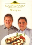 WARZYWA NOWOCZESNA KUCHNIA POLSKA PIOTR BIKONT ROBERT MAKŁOWICZ