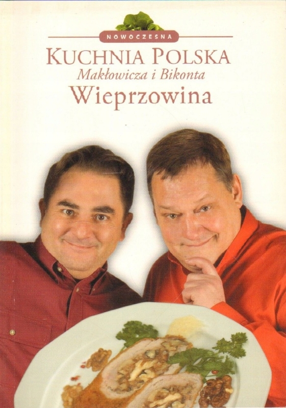 WIEPRZOWINA NOWOCZESNA KUCHNIA POLSKA BIKONT ROBERT MAKŁOWICZ