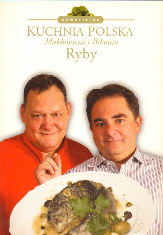 RYBY NOWOCZESNA KUCHNIA POLSKA ROBERT MAKŁOWICZ PIOTR BIKONT