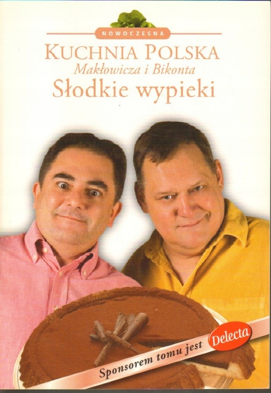 SŁODKIE WYPIEKI KUCHNIA POLSKA PIOTR BIKONT ROBERT MAKŁOWICZ