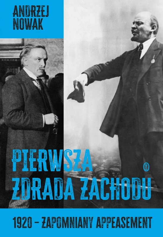 PIERWSZA ZDRADA ZACHODU 1920 - ZAPOMNIANY APPEASEMENT ANDRZEJ NOWAK