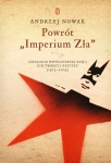 POWRÓT IMPERIUM ZŁA IDEOLOGIE WSPÓŁCZESNEJ ROSJI ICH TWÓRCY (1913-2023)