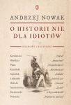 O HISTORII NIE DLA IDIOTÓW ANDRZEJ NOWAK