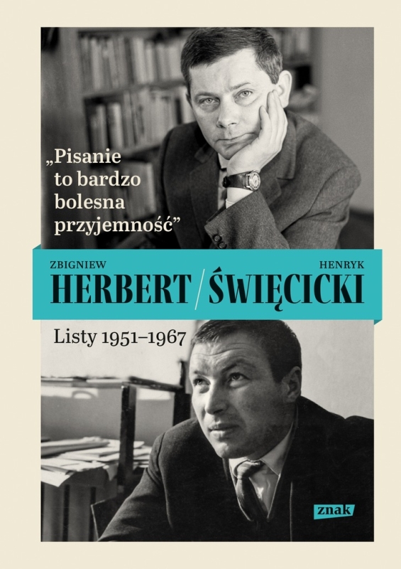 PISANIE TO BARDZO BOLESNA PRZYJEMNOŚĆ LISTY 1951-1967 ŚWIĘCICKI HERBERT
