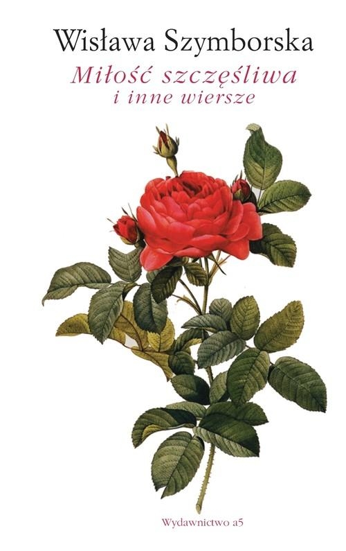 MIŁOŚĆ SZCZĘŚLIWA I INNE WIERSZE WISŁAWA SZYMBORSKA