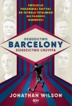 DZIEDZICTWO BARCELONY DZIEDZICTWO CRUYFFA JONATHAN WILSON