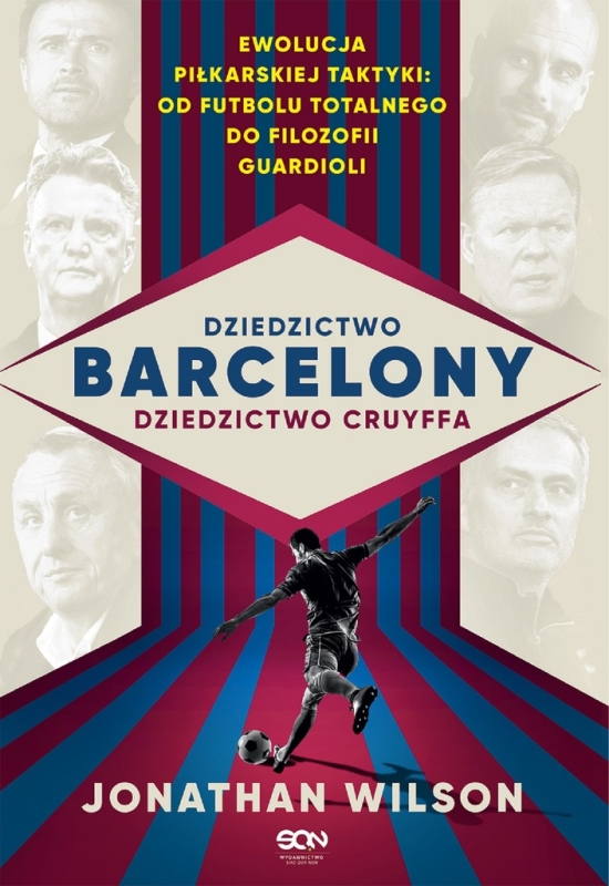 DZIEDZICTWO BARCELONY DZIEDZICTWO CRUYFFA JONATHAN WILSON