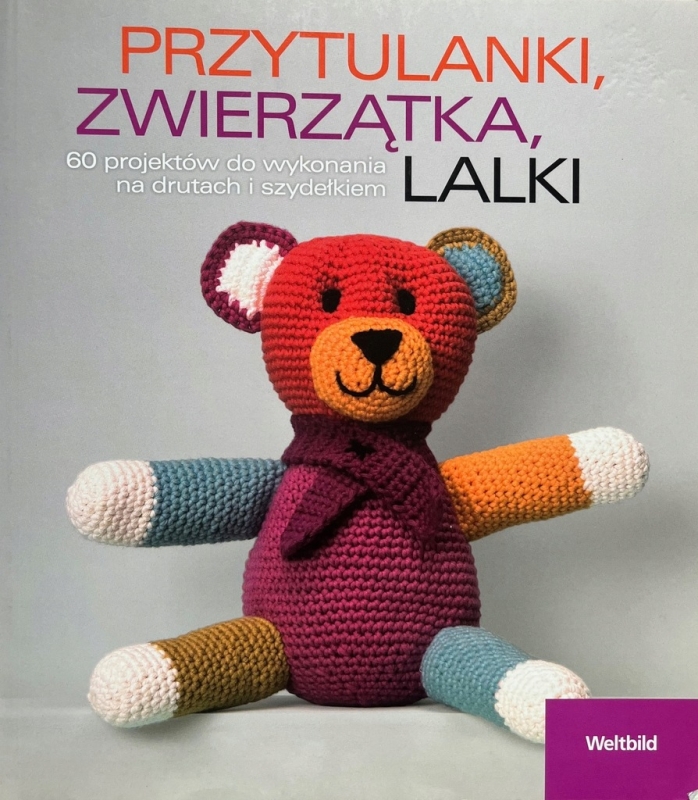 PRZYTULANKI ZWIERZĄTKA LALKI 60 PROJEKTÓW DO WYKONANIA M. ŚMIGIELSKA