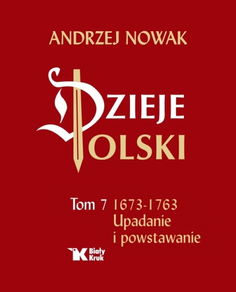 DZIEJE POLSKI TOM 7 1673-1763 UPADANIE I POWSTAWANIE ANDRZEJ NOWAK