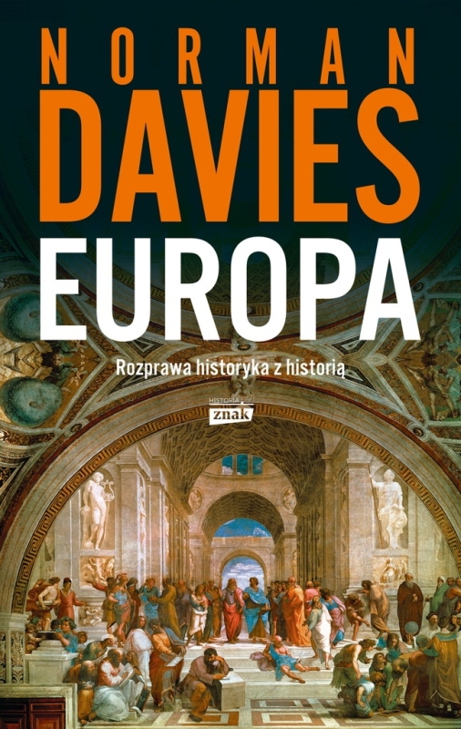 EUROPA ROZPRAWA HISTORYKA Z HISTORIĄ NORMAN DAVIES