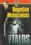 OPERACJA TALOS BOGUSŁAW WOŁOSZAŃSKI