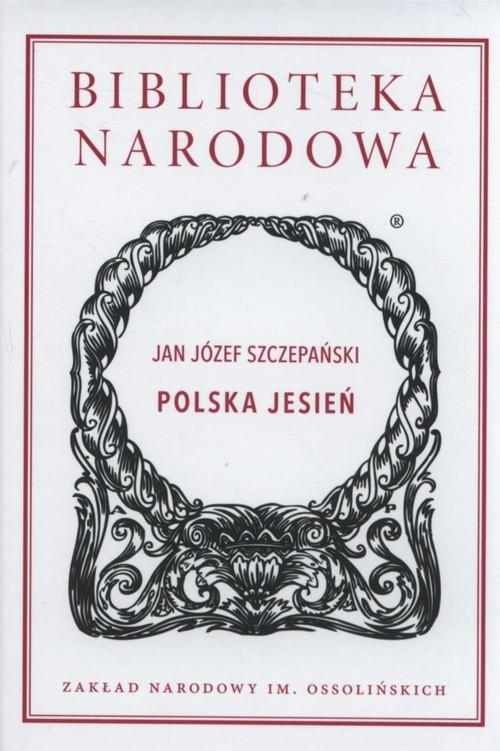 POLSKA JESIEŃ SZCZEPAŃSKI JAN JÓZEF BIBLIOTEKA NARODOWA