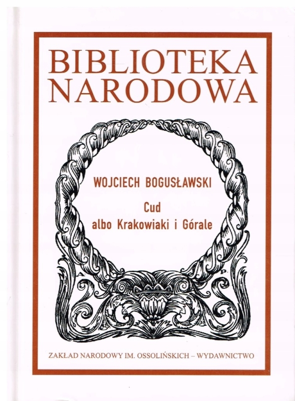 CUD ALBO KRAKOWIAKI I GÓRALE WOJCIECH BOGUSŁAWSKI BIBLIOTEKA NARODOWA