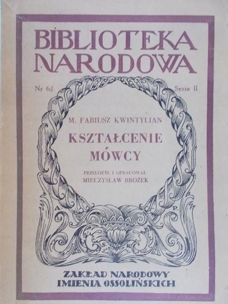 KSZTAŁCENIE MÓWCY KWINTYLIAN KSIĘGI I, II i X BIBLIOTEKA NARODOWA