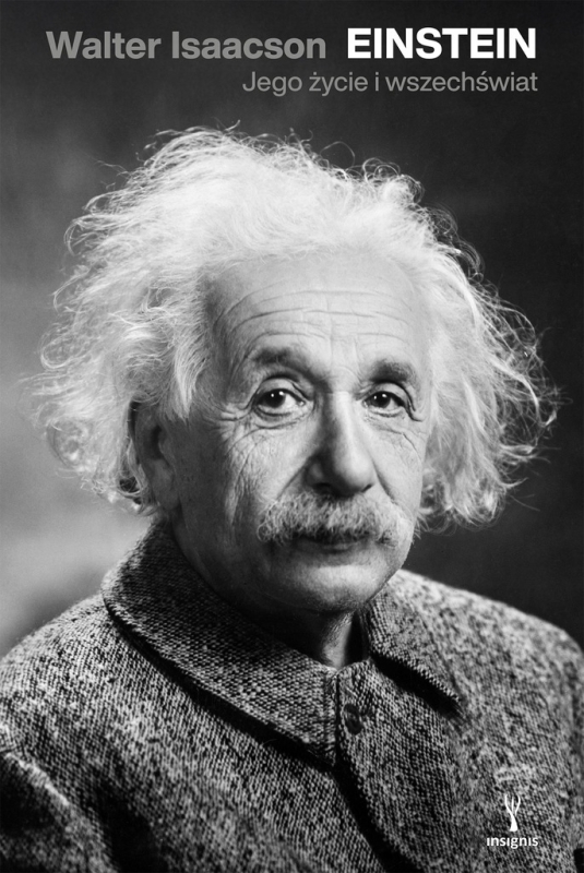 EINSTEIN JEGO ŻYCIE JEGO WSZECHŚWIAT WALTER ISAACSON