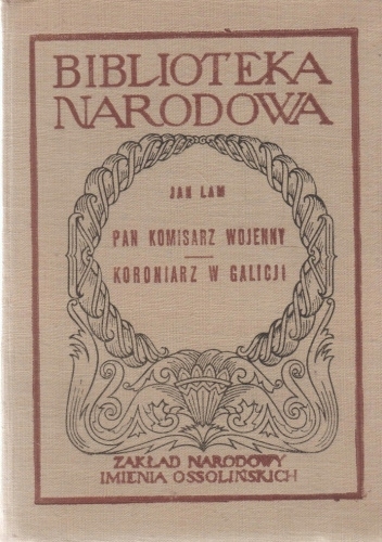 PAN KOMISARZ WOJENNY KORONIARZ W GALICJI JAN  LAM BIBLIOTEKA NARODOWA