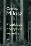 CZESŁAW MIŁOSZ PRZEKŁADY POETYCKIE WSZYSTKIE