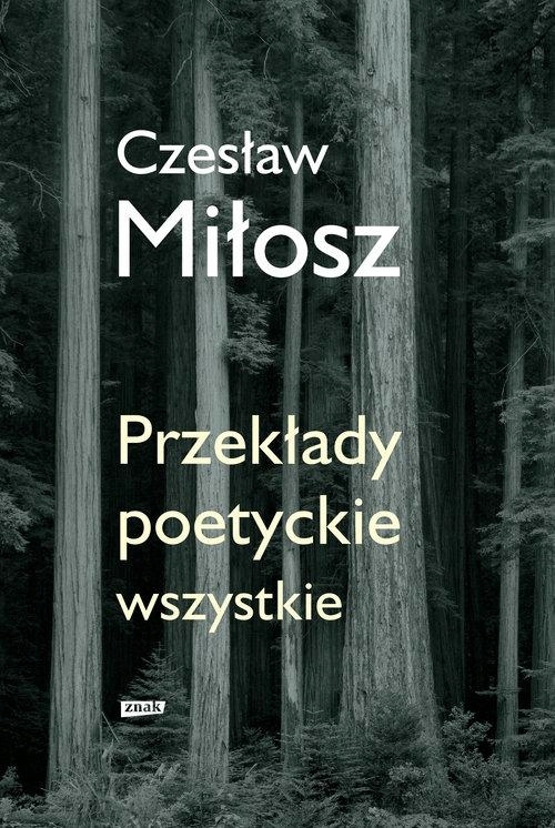 CZESŁAW MIŁOSZ PRZEKŁADY POETYCKIE WSZYSTKIE