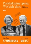 POD DYSKRETNĄ OPIEKĄ WIELKICH MOCY LISTY I NIE TYLKO CZ MIŁOSZ W SZYMBORSKA