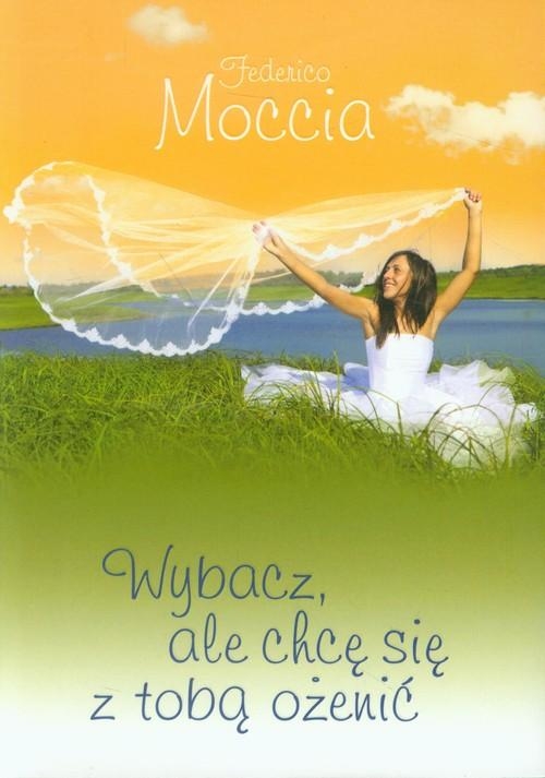 WYBACZ ALE CHCE SIĘ Z TOBA OŻENIĆ FEDERICO MOCCIA NOWA