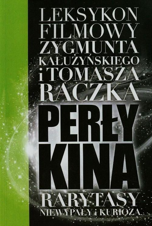 PERŁY KINA LEKSYKON FILMOWY NA XXI WIEK TOM 5 TOMASZ RACZEK ZYGMUNT