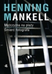 MĘŻCZYZNA NA PLAŻY ŚMIERĆ FOTOGRAFA HENNING MANKELL