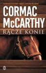RĄCZE KONIE CORMAC MCCARTHY NOWA