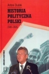 HISTORIA POLITYCZNA POLSKI 1989-2005 ANTONI DUDEK