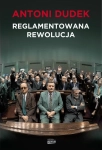 REGLAMENTOWANA REWOLUCJA ANTONI DUDEK