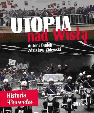 UTOPIA NAD WISŁĄ HISTORIA PEERELU ANTONI DUDEK ZDZISŁAW ZBLEWSKI