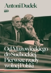 OD MAZOWIECKIEGO DO SUCHOCKIEJ PIERWSZE RZĄDY WOLNEJ POLSKI ANTONI DUDEK
