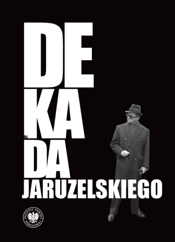 DEKADA JARUZELSKIEGO Z HISTORII POLITYCZNEJ PRL ANTONI DUDEK PATRYK PLESKOT