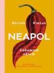 NEAPOL ŁAKOMYM OKIEM BARTEK KIEŻUN PRZEWODNIK PO MIEŚCIE