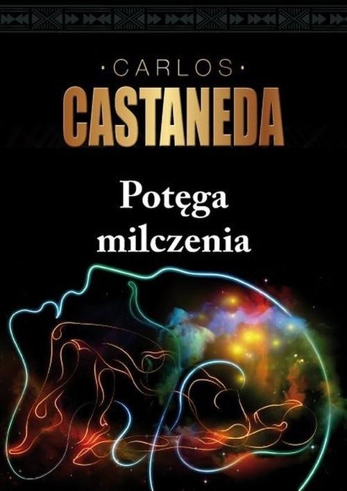 POTĘGA MILCZENIA EDUKACJI U DON JUANA CIĄG DALSZY CARLOS CASTANEDA