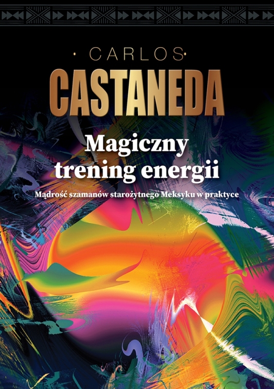 MAGICZNY TRENING ENERGII CARLOS CASTANEDA NOWA