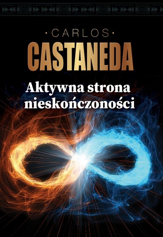 AKTYWNA STRONA NIESKONCZONOŚCI CARLOS CASTANEDA