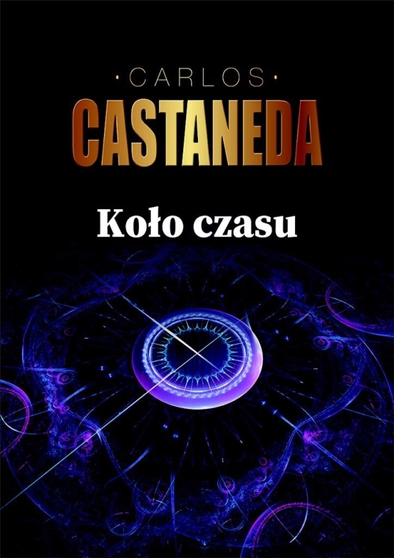 KOŁO CZASU SZAMANI STAROŻYTNEGO MEKSYKU CARLOS CASTANEDA