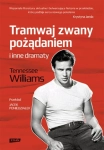 TRAMWAJ ZNANY POŻĄDANIEM I INNE DRAMATY TENNESSEE WILLIAMS