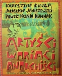 ARTYŚCI WARIACI ANARCHIŚCI JAROSŁAW JANISZEWSKI KRZYSZTOF SKIBA