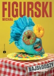 NAJSŁODSZY AUTOBIOGRAFIA PISANA KCIUKIEM MICHAŁ FIGURSKI