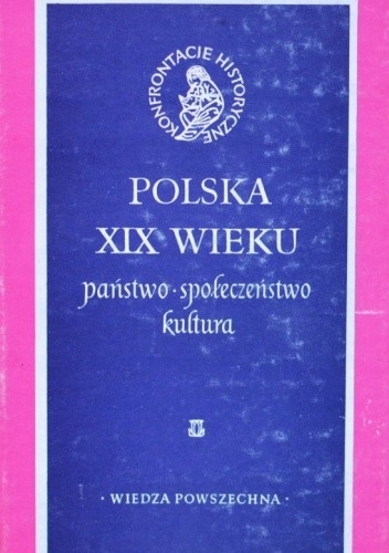 POLSKA XIX WIEKU PAŃSTWO SPOŁECZEŃSTWO KULTURA STEFAN KIENIEWICZ