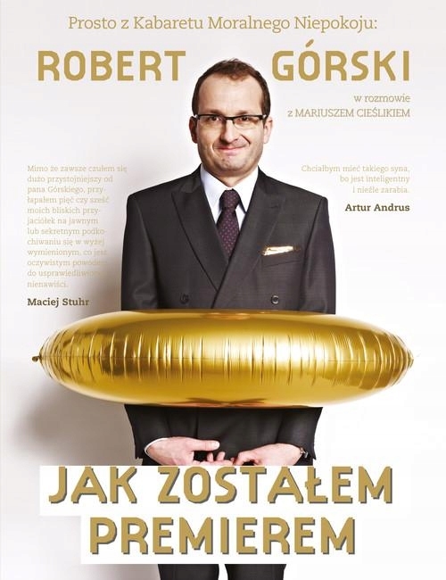 JAK ZOSTAŁEM PREMIEREM MARIUSZ CIEŚLIK ROBERT GÓRSKI