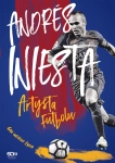 ANDRES INIESTA ARTYSTA FUTBOLU GRA MOJEGO ŻYCIA MARCOS LOPEZ RAMON BESA