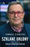 SZKLANE UKŁONY MOJE 20 LAT W SZKLE KONTAKTOWYM TOMASZ SIANECKI