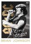 ŻYWOT BRIANA BRIAN JOHNSON AUTOBIOGRAFIA WOKALISTY AC/DC