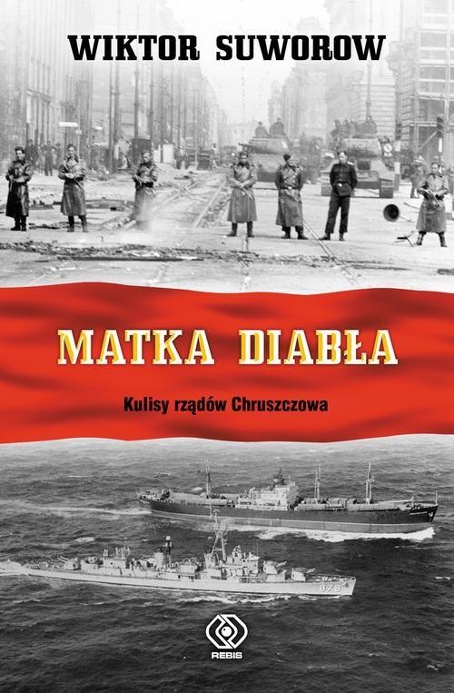 MATKA DIABŁA KULISY RZĄDÓW CHRUSZCZOWA WIKTOR SUWOROW