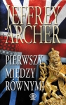 PIERWSZY MIĘDZY RÓWNYMI JEFFREY ARCHER