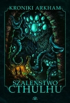 SZALEŃSTWO CTHULHU KRONIKI ARKHAM ARTHUR C.CLARKE ROBERT SILVERBERG